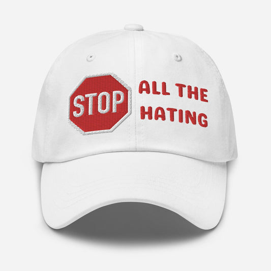 Stop All The Hating Dad Hat – Adjustable Bold Statement Cap